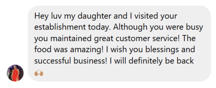 Facebook message: great customer service and the food was amazing