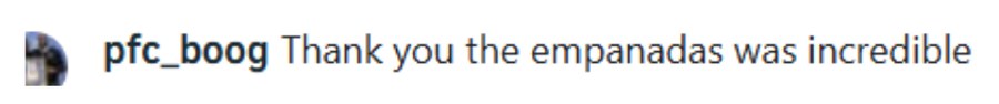Instagram comment: the empanadas were incredible